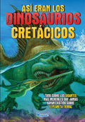 Así eran los dinosaurios cretácicos - Tapa dura