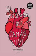 El desamor que jamás viví